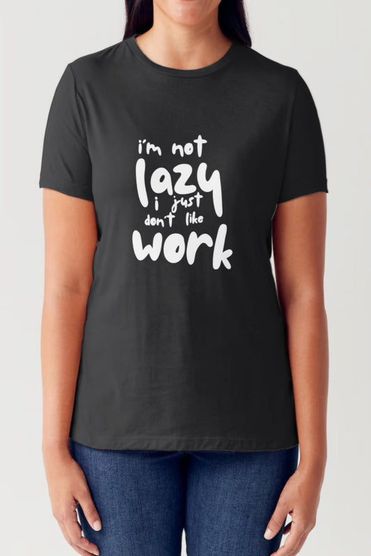 I'M NOT LAZY I JUST DON'T LIKE WORK Letter Graphic Short Sleeve Tubular T-Shirt Black Graphic Tees JT's Designer Fashion