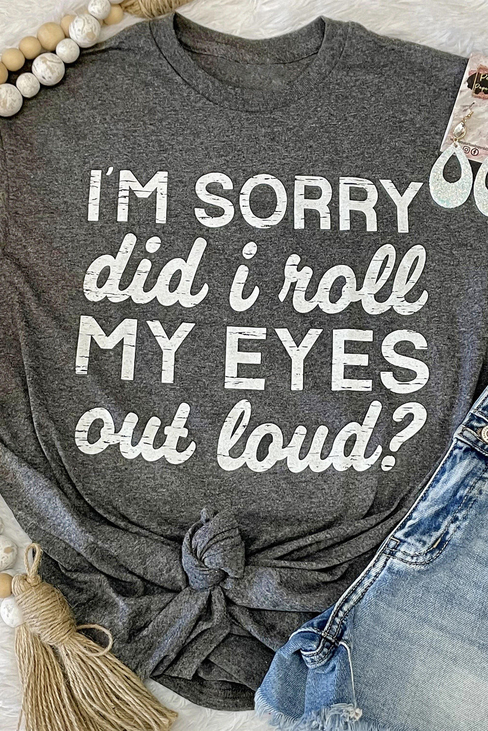 Gray I'm Sorry Did I Roll My Eyes Out Loud Letters Graphic T Shirt Gray 95%Polyester+5%Elastane Graphic Tees JT's Designer Fashion