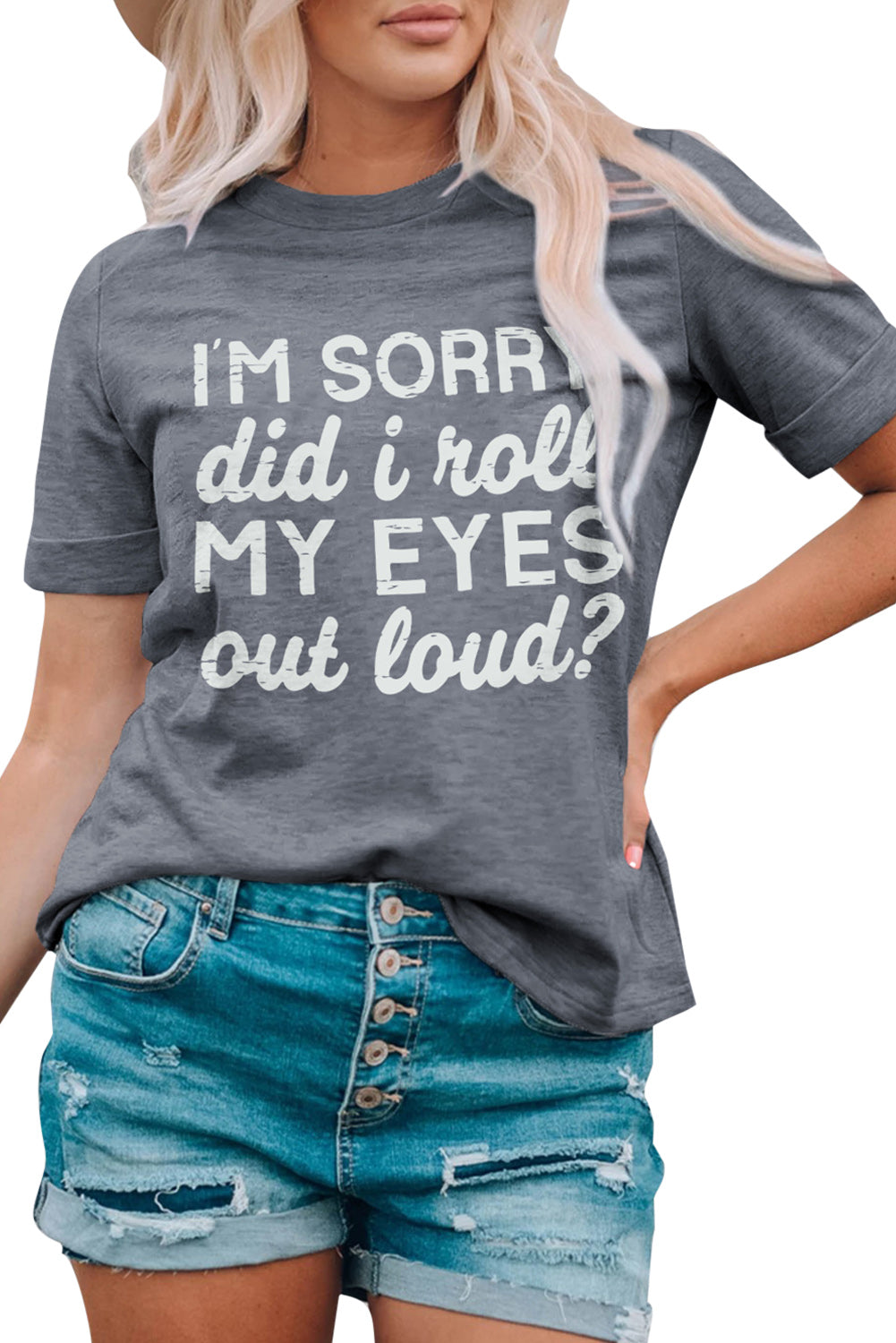 Gray I'm Sorry Did I Roll My Eyes Out Loud Letters Graphic T Shirt Graphic Tees JT's Designer Fashion