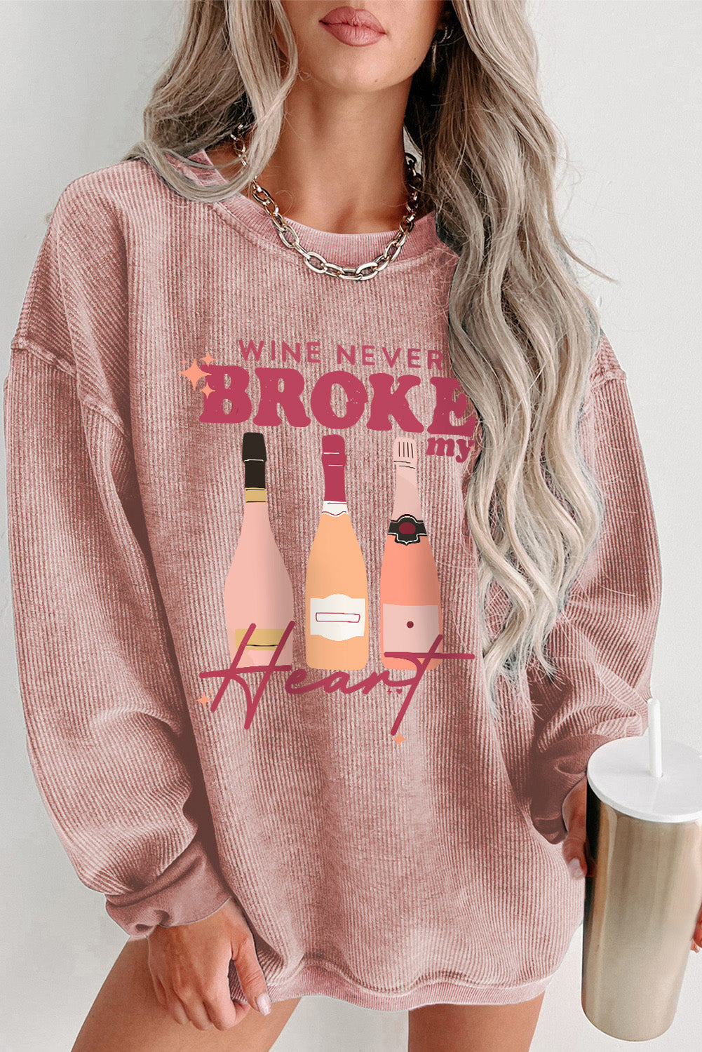 Pink WINE NEVER BROKE my Heart Corded Baggy Sweatshirt Pink 100%Polyester Graphic Sweatshirts JT's Designer Fashion